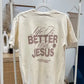 Life Is Better with Jesus Graphic T-Shirt