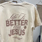 Life Is Better with Jesus Graphic T-Shirt
