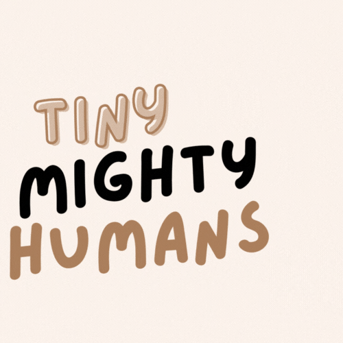 Tiny Mighty Humans