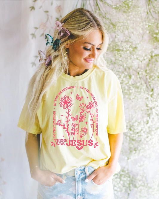 There Was Jesus Wildflowers - Christian Tee